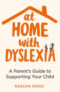 'AT HOME WITH DYSLEXIA' by Sascha Roos
