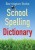 SCHOOL SPELLING DICTIONARY
