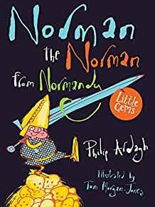 'NORMAN THE NORMAN FROM NORMANDY' by Philip Ardagh