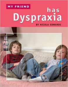 'MY FRIEND HAS DYSPRAXIA' by Nicola Edwards