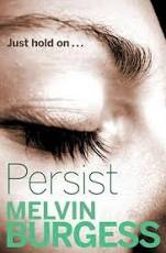 'PERSIST' by Melvin Burgess