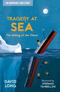 'TRAGEDY AT SEA: THE SINKING OF THE TITANIC' by David Long