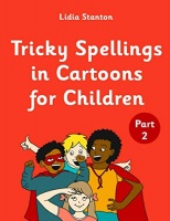 'TRICKY SPELLINGS IN CARTOONS FOR CHILDREN' PART 2 by Lidia Stanton